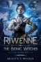 [Divine Warriors 02] • Riwenne & the Bionic Witches